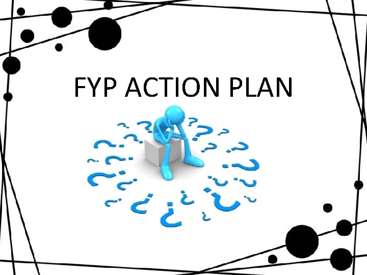 FYP ACTION PLAN 