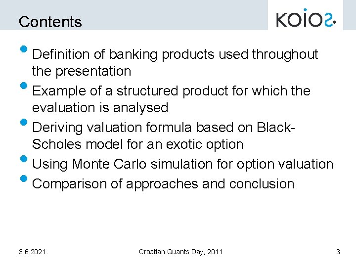 Contents • Definition of banking products used throughout the presentation • Example of a