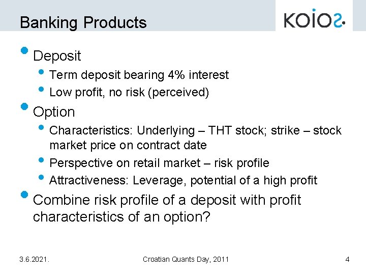 Banking Products • Deposit • Term deposit bearing 4% interest • Low profit, no