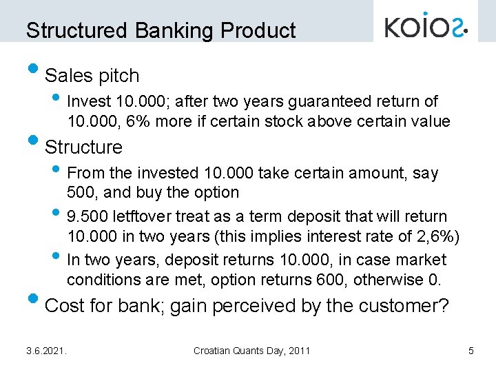 Structured Banking Product • Sales pitch • Invest 10. 000; after two years guaranteed