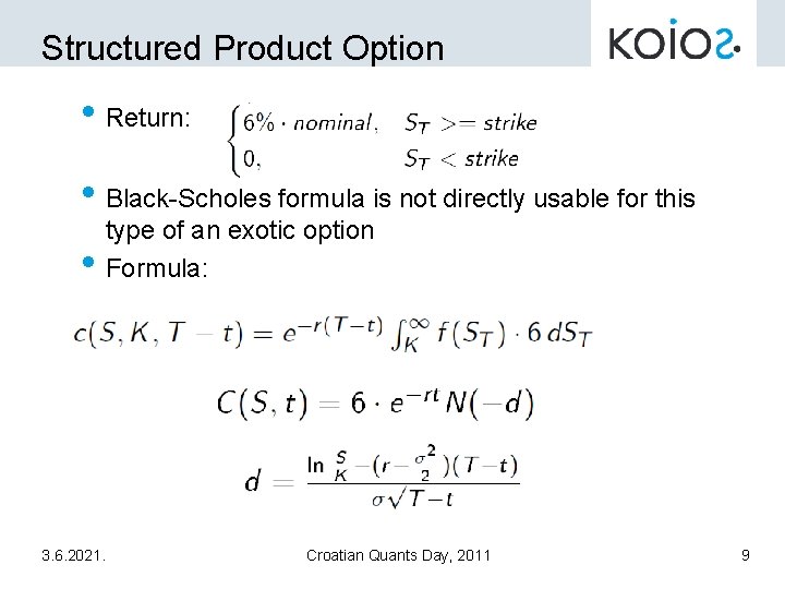 Structured Product Option • Return: • Black-Scholes formula is not directly usable for this