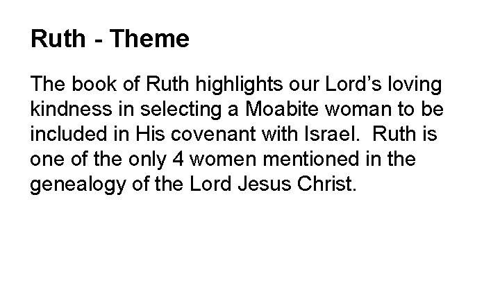 Ruth - Theme The book of Ruth highlights our Lord’s loving kindness in selecting