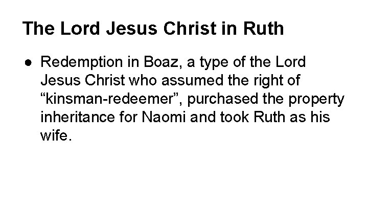 The Lord Jesus Christ in Ruth ● Redemption in Boaz, a type of the