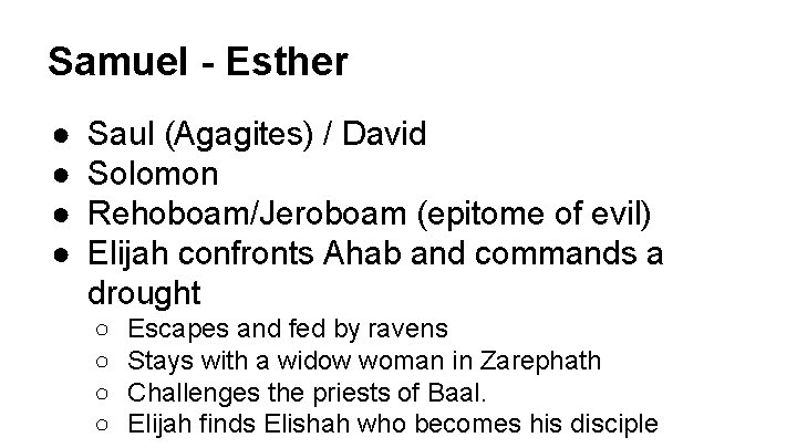 Samuel - Esther ● ● Saul (Agagites) / David Solomon Rehoboam/Jeroboam (epitome of evil)