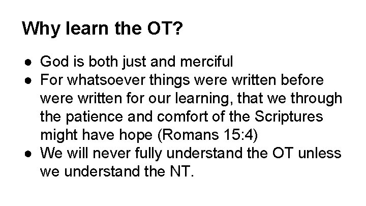 Why learn the OT? ● God is both just and merciful ● For whatsoever