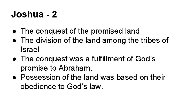 Joshua - 2 ● The conquest of the promised land ● The division of