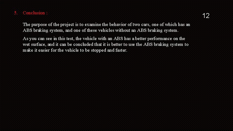 5. Conclusion : The purpose of the project is to examine the behavior of