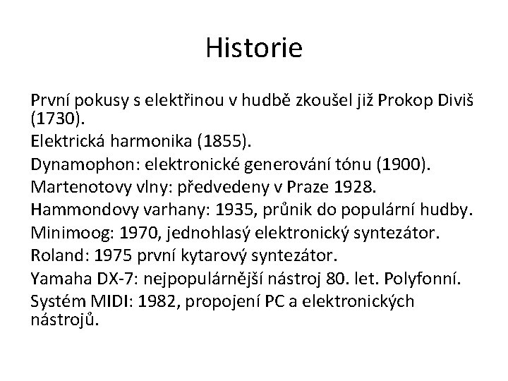 Historie První pokusy s elektřinou v hudbě zkoušel již Prokop Diviš (1730). Elektrická harmonika