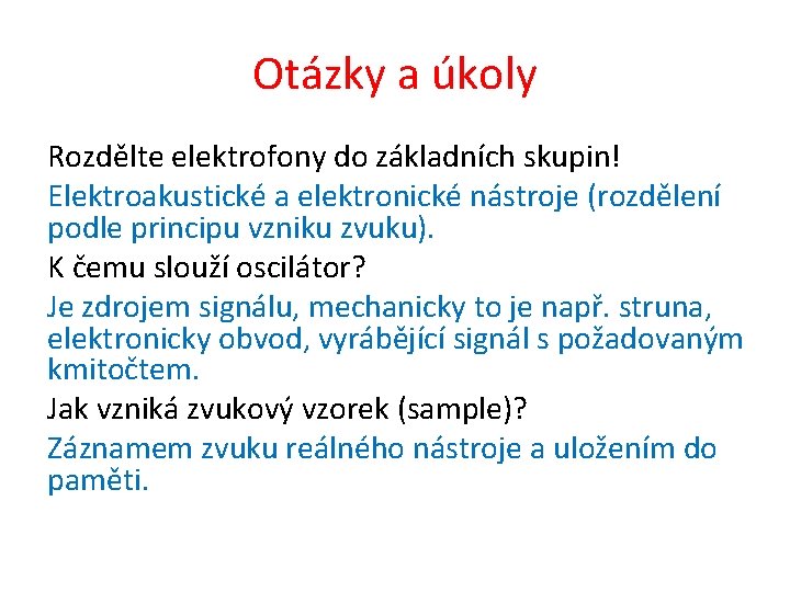 Otázky a úkoly Rozdělte elektrofony do základních skupin! Elektroakustické a elektronické nástroje (rozdělení podle