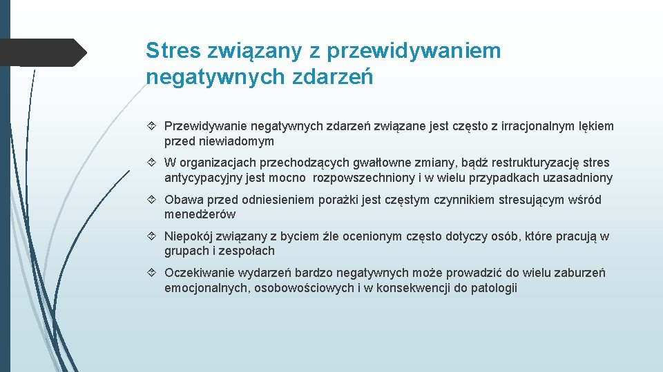 Stres związany z przewidywaniem negatywnych zdarzeń Przewidywanie negatywnych zdarzeń związane jest często z irracjonalnym