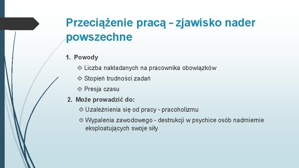 Przeciążenie pracą – zjawisko nader powszechne 1. Powody Liczba nakładanych na pracownika obowiązków Stopień