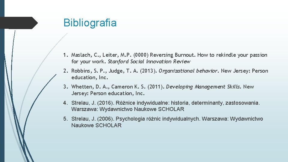 Bibliografia 1. Maslach, C. , Leiter, M. P. (0000) Reversing Burnout. How to rekindle