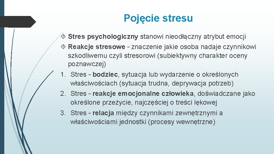 Pojęcie stresu Stres psychologiczny stanowi nieodłączny atrybut emocji Reakcje stresowe – znaczenie jakie osoba