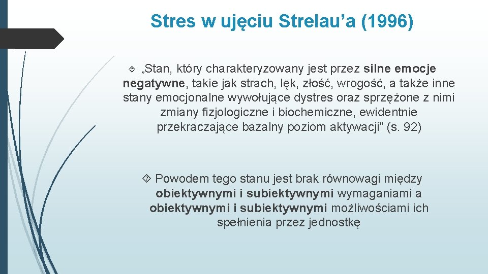 Stres w ujęciu Strelau’a (1996) „Stan, który charakteryzowany jest przez silne emocje negatywne, takie