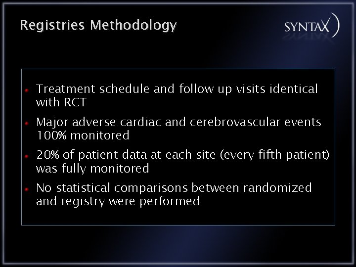 Registries Methodology Treatment schedule and follow up visits identical with RCT Major adverse cardiac