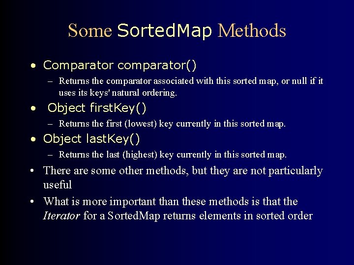 Some Sorted. Map Methods • Comparator comparator() – Returns the comparator associated with this