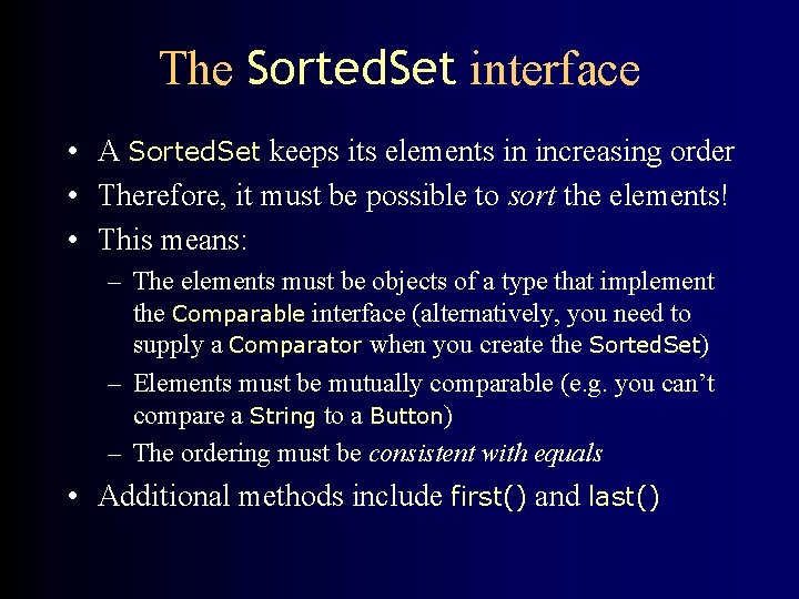 The Sorted. Set interface • A Sorted. Set keeps its elements in increasing order
