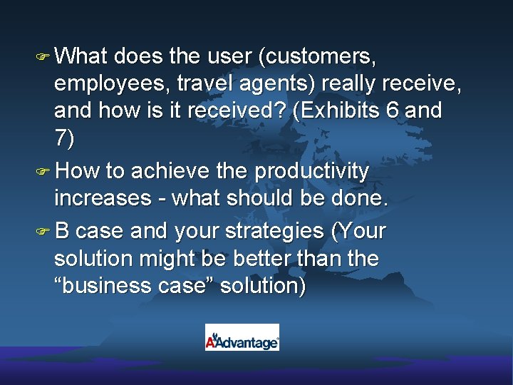 F What does the user (customers, employees, travel agents) really receive, and how is