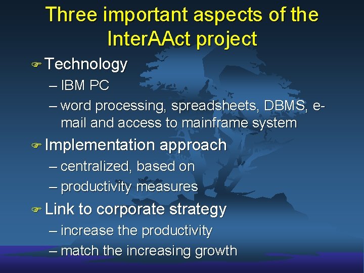 Three important aspects of the Inter. AAct project F Technology – IBM PC –