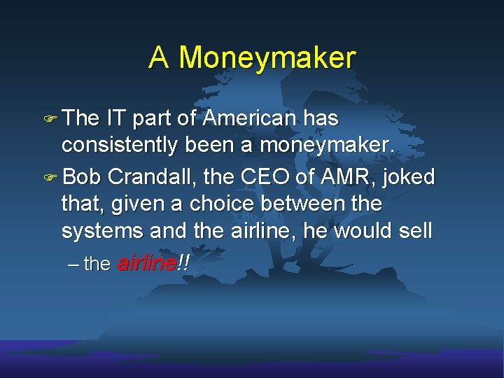 A Moneymaker F The IT part of American has consistently been a moneymaker. F