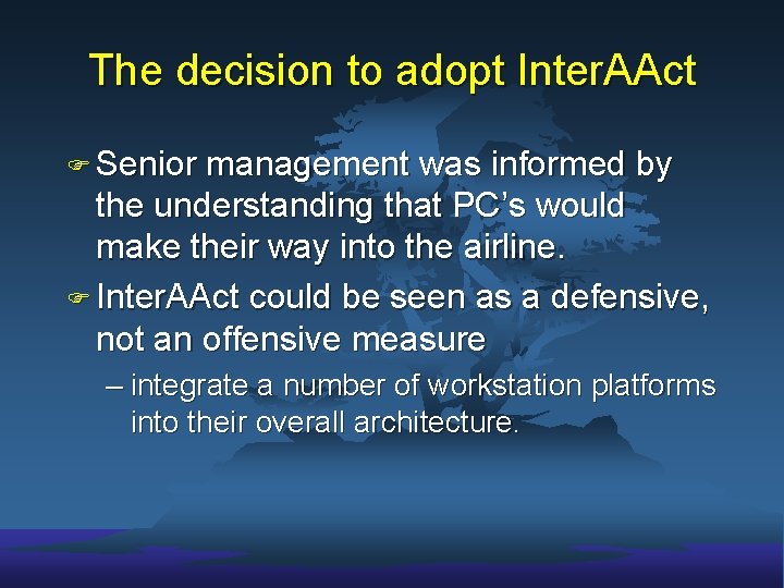 The decision to adopt Inter. AAct F Senior management was informed by the understanding