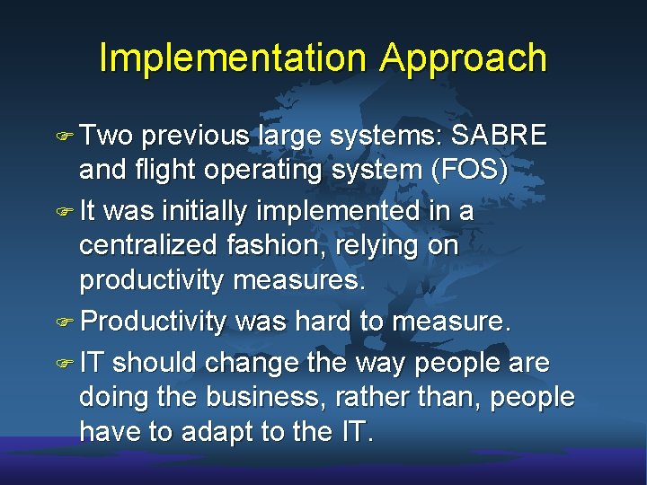 Implementation Approach F Two previous large systems: SABRE and flight operating system (FOS) F