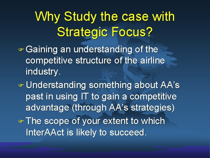 Why Study the case with Strategic Focus? F Gaining an understanding of the competitive