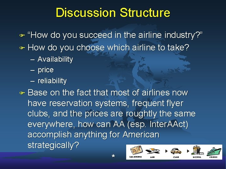 Discussion Structure F “How do you succeed in the airline industry? ” F How