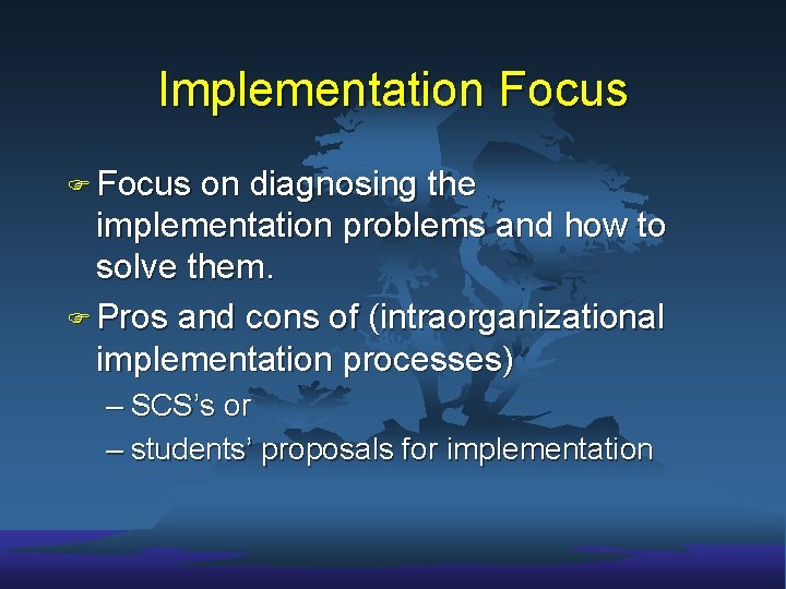 Implementation Focus F Focus on diagnosing the implementation problems and how to solve them.