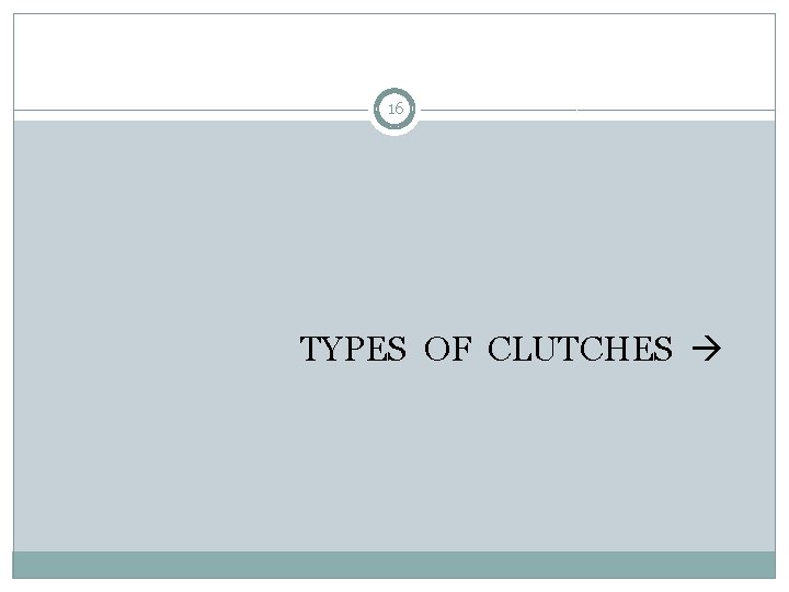 16 TYPES OF CLUTCHES 