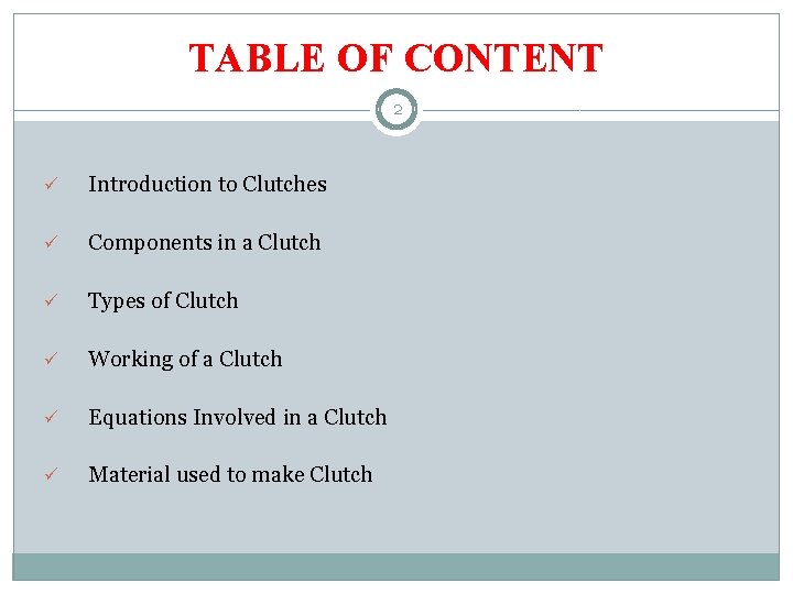 TABLE OF CONTENT 2 ü Introduction to Clutches ü Components in a Clutch ü