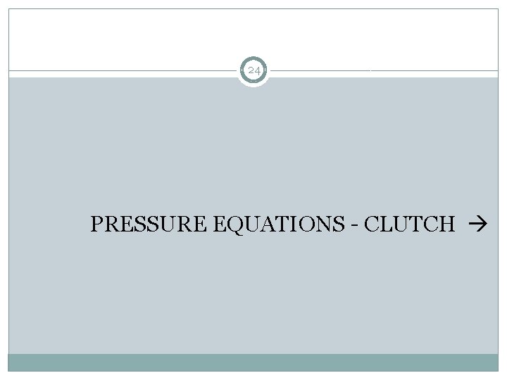 24 PRESSURE EQUATIONS - CLUTCH 