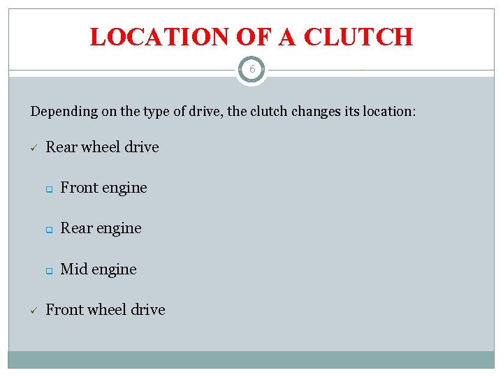 LOCATION OF A CLUTCH 6 Depending on the type of drive, the clutch changes