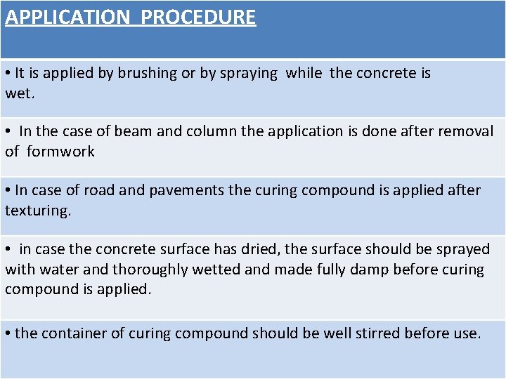APPLICATION PROCEDURE • It is applied by brushing or by spraying while the concrete