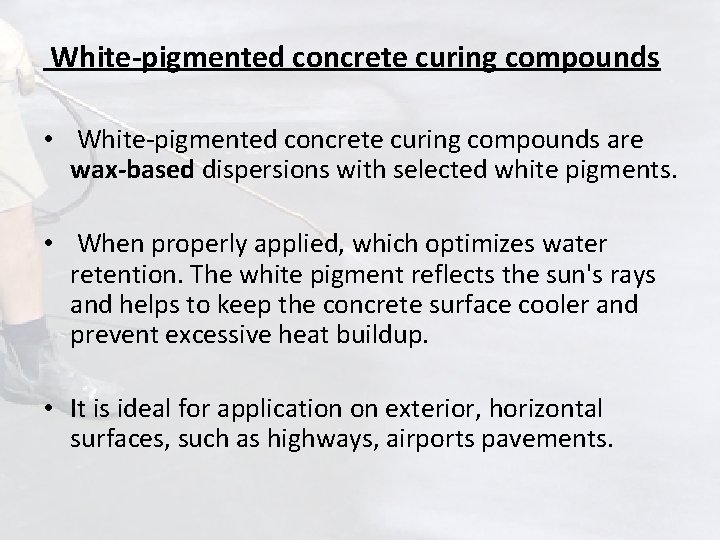 White-pigmented concrete curing compounds • White-pigmented concrete curing compounds are wax-based dispersions with selected