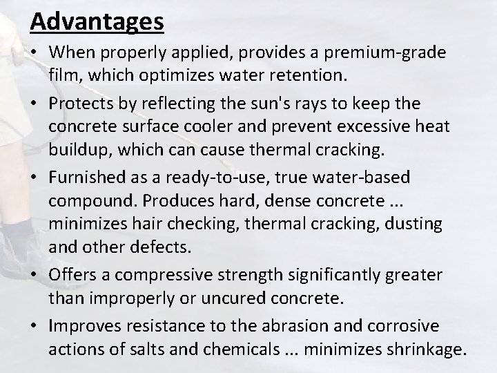 Advantages • When properly applied, provides a premium-grade film, which optimizes water retention. •