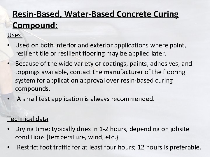 Resin-Based, Water-Based Concrete Curing Compound: Uses • Used on both interior and exterior applications