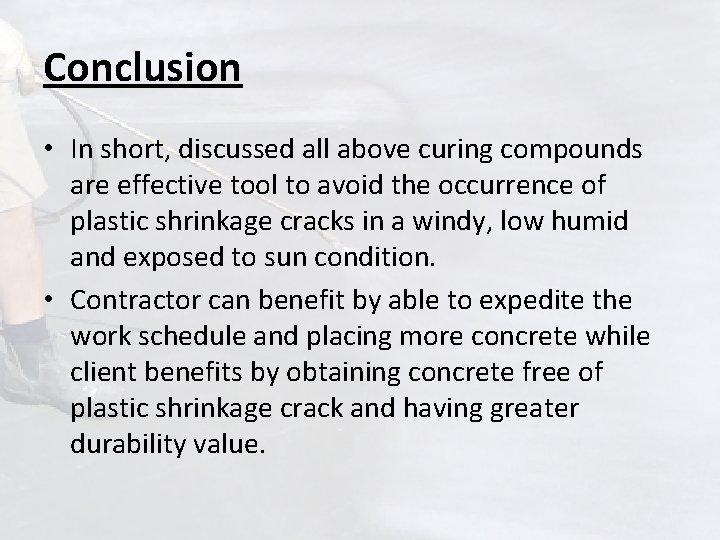 Conclusion • In short, discussed all above curing compounds are effective tool to avoid