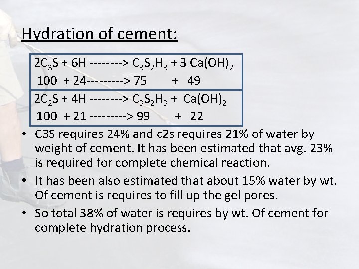 Hydration of cement: 2 C 3 S + 6 H ----> C 3 S