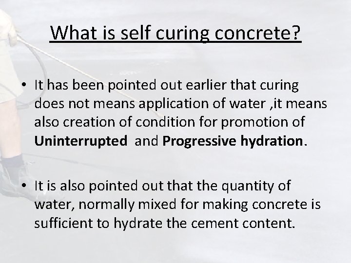 What is self curing concrete? • It has been pointed out earlier that curing