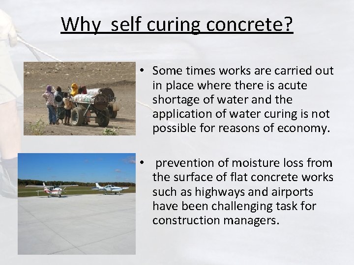 Why self curing concrete? • Some times works are carried out in place where