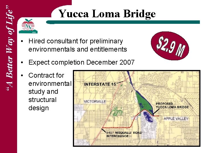 “A Better Way of Life” Yucca Loma Bridge • Hired consultant for preliminary environmentals