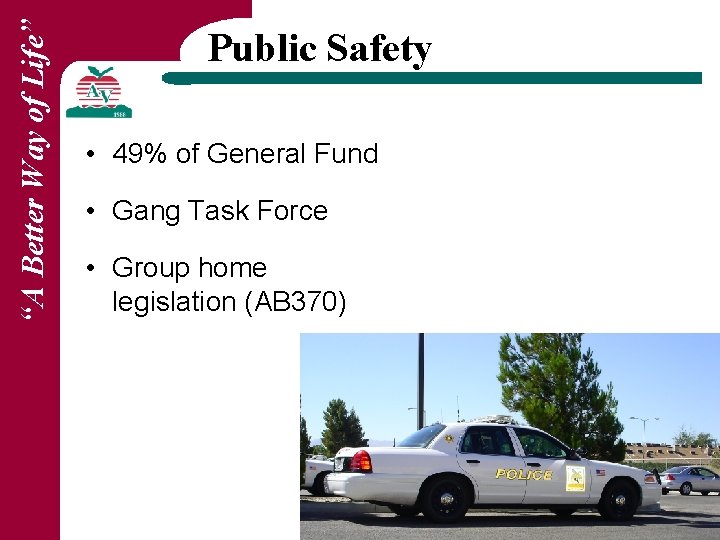 “A Better Way of Life” Public Safety • 49% of General Fund • Gang