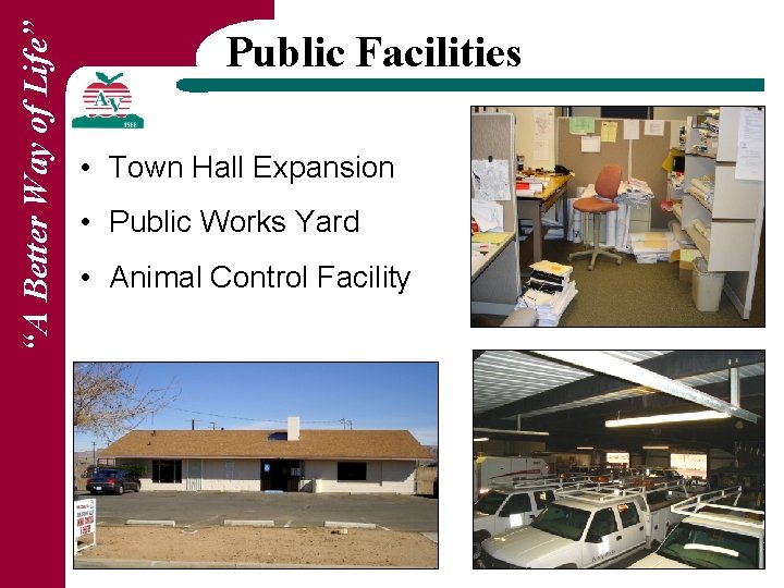“A Better Way of Life” Public Facilities • Town Hall Expansion • Public Works