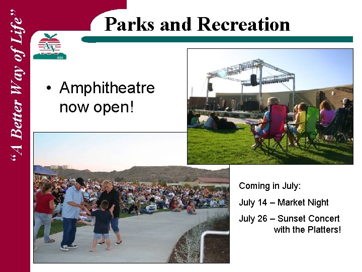 “A Better Way of Life” Parks and Recreation • Amphitheatre now open! Coming in