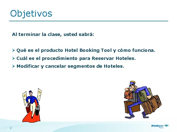 Objetivos Al terminar la clase, usted sabrá: Ø Qué es el producto Hotel Booking