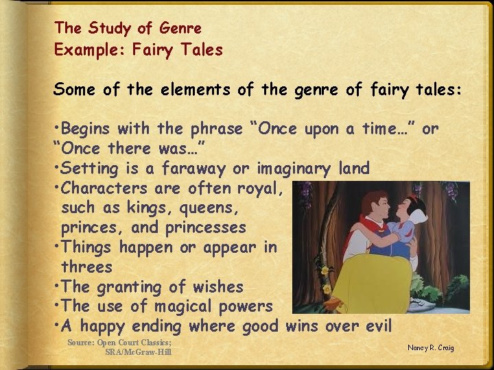 The Study of Genre Example: Fairy Tales Some of the elements of the genre