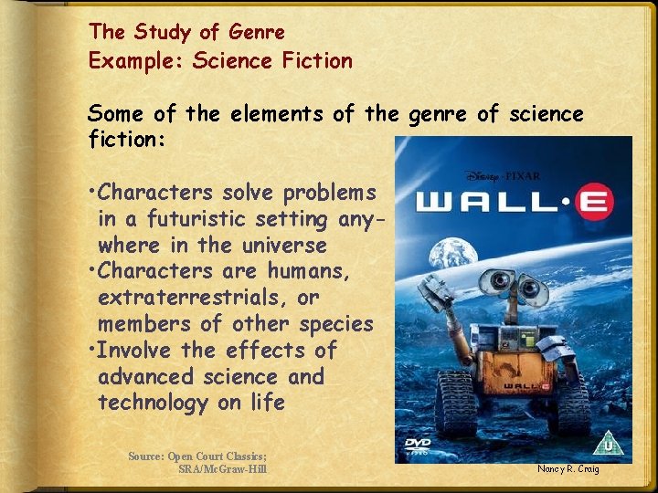 The Study of Genre Example: Science Fiction Some of the elements of the genre