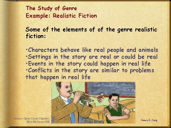 The Study of Genre Example: Realistic Fiction Some of the elements of of the