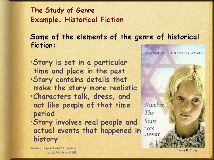 The Study of Genre Example: Historical Fiction Some of the elements of the genre